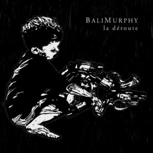 BaliMurphy - La déroute